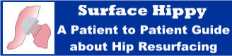 Surface Hippy is a patient to patient guide to hip resurfacing